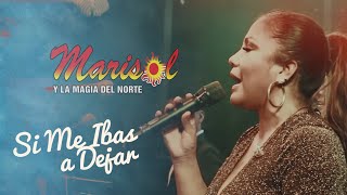 SI ME IBAS A DEJAR - MARISOL Y LA MAGIA DEL NORTE / (OFFICIAL LIVE)