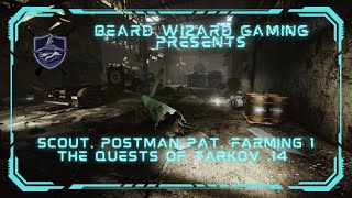 Scout, Postman Pat, and Farming Part 1 Full Raid - The Quests of Tarkov .14