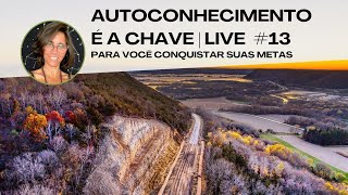 AUTOCONHECIMENTO É A CHAVE | LIVE #13