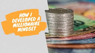 How I developed a millionaire mindset