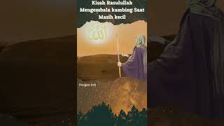 KISAH NABI MUHAMMAD SAW MENGGEMBALA KAMBING SEJAK KECIL #shorts