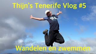 Thijn's Tenerife Vlog #5: Wandelen en zwemmen