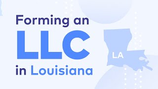 How to Start an LLC in Louisiana Step by Step