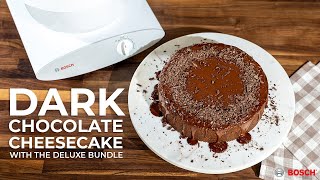 Dark Chocolate Cheesecake Recipe | Bosch Mixer Tutorial