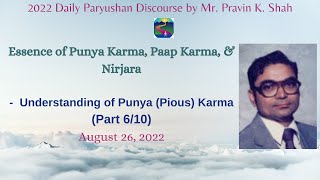 Essence of Punya, Paap & Nirjara (Part 6/10): Understanding of Punya (Pious) Karma (Aug 26, 2022)