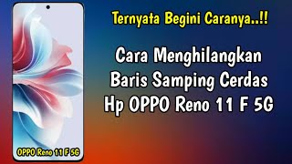 cara menghilangkan baris samping cerdas di hp oppo Reno11 F 5G