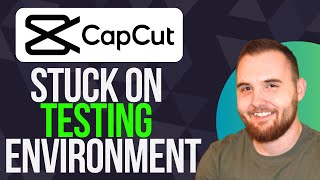 How To Fix Capcut For PC Stuck on Testing Environment (Quick Tutorial)