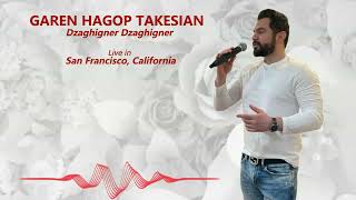 GAREN HAGOP TAKESIAN - Dzaghigner Dzaghigner Ծաղիկներ Ծաղիկներ [LIVE] in San Francisco