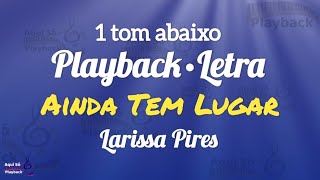 Ainda Tem Lugar (Playback 1 tom abaixo) Larissa Pires