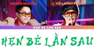 [Lyrics] Hẹn Bé Lần Sau - Mason Nguyễn, Tiêu Minh Phụng - Rap Việt 2024