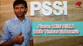 MENGEJUTKAN!!! Ini Ternyata Alasan Luis Milla latih Timnas Indonesia