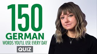 Quiz | 150 German Words You'll Use Every Day - Basic Vocabulary #55