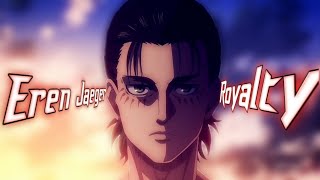 Eren Jaeger⇀Royalty [AMV/edits]