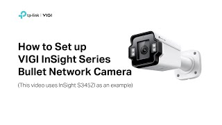 How to Set up VIGI InSight Series Bullet Network Camera (Use InSight S345ZI as an example)