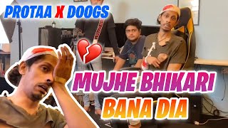 Mujhe Bhikari Bana Dia 💔🤣🤣 mujhe periods ho gaye 😂😂 | Protaa | DOOGSLIFE