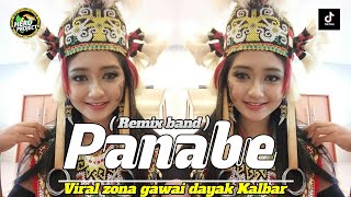 LAGU DAYAK • PANABE ( REMIX BAND ) VIRAL ZONA GAWAI DAYAK KALBAR ‼️