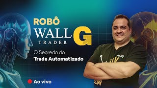 Robô Wall G | O Segredo do Trade Automatizado