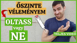 Oltás és Vírushelyzet - Őszinte véleményem a COVID-ról