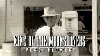 King of the Moonshiners: Percy Flowers