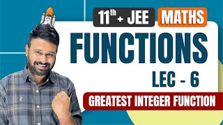 Functions Lec 6 | Greatest Integer Function | JEE  Mains & Advanced Math | Class 11 + JEE