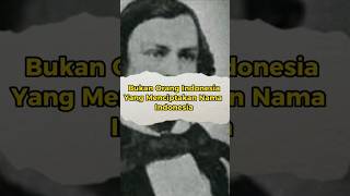 Ternyata mereka yang menyebut nama Indonesia #indonesia🇮🇩 #nusantara #faktasejarah