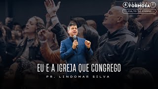 Eu e a Igreja que Congrego - Pr. Lindomar Silva.