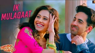 Ik Mulaqaat - Dream Girl | Ayushmann Khurrana, Nushrat Bharucha | Meet Bros Ft. Altamash F & Palak M