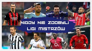 NAJLEPSI, KTÓRZY NIGDY NIE WYGRALI LIGI MISTRZÓW!!! (IBRAHIMOVIĆ, AGUERO, BUFFON I INNI)