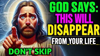 God Message Today ✝️ GOD SAYS: THIS WILL DISAPPEAR FROM YOUR LIFE !! Urgent Message For You #jesus