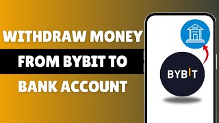 How To Withdraw Money From Bybit To Bank Account