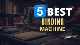 ⭕ Top 5 Best Binding Machine 2024 [Review and Guide]