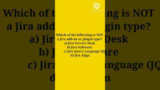 Which of the following is NOT a Jira add-on or plugin type? a) Jira Service Desk b) Jira Software