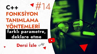 Fonksiyonlar, Deklare Etme, Parametre Kullanımı | Temel C++Ders 14