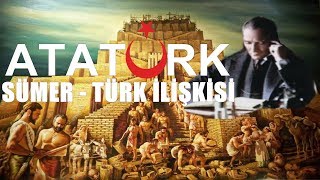 Atatürk ve Sümer -Türk İlişkisi