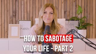 How To Sabotage Your Life - Pt 2. | Braveheart Talks Podcast