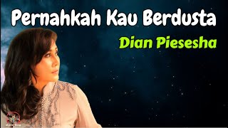 Dian Piesesha  -  Pernahkah Kau Berdusta  (Lirik Lagu)