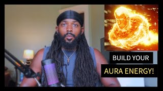 How To Build Your Aura Energy 🔥|🔥 (No B.S) Semen Retention