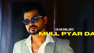 Mull pyar da Arjan Dhillon new punjabi songs