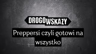 Preppersi czyli gotowi na wszystko | Drogowskazy