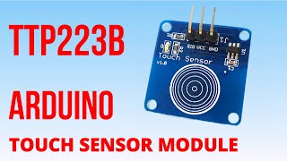 How to Wire and Code a digital capacitive touch sensor module to Arduino TTP223B