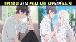 Thanh Niên Chỉ Dám Yêu Hao Khôi Trường Trong Gấc Mơ Và Cái Kết - Trùm Review Anime