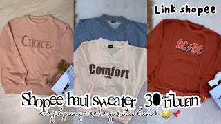 SHOPEE HAUL SWEATER 30 RIBUAN BAGUS BANGET WAJIB PUNYA RACUN TIKTOK