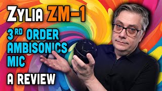 A Review of the Zylia ZM-1 3rd Order Ambisonics Mic