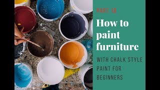 How to paint furniture using chalk paint for beginners PART1B