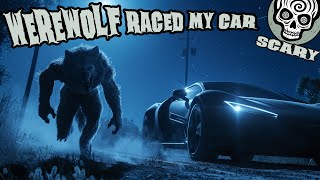 Werewolf Raced My Car & Werewolf at the Lake