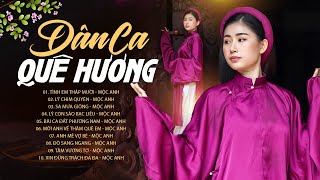 Album Nhạc Dân Ca Quê Hương Chinh Phục Trái Tim Người Nghe | Giọng Hát Ngọt Ngào MỘC ANH