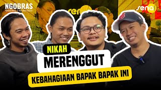 NGOBRAS BARENG BAPAK2 - KEBAHAGIAAN LAKI-LAKI DIRENGGUT KETIKA MENIKAH?!