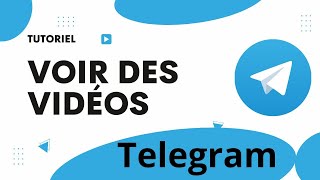 Comment voir des vidéos sur telegram