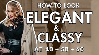 How To Look Elegant and Classy In Your 40s 50s and 60s | A Guide To Timeless Style