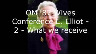 Elisabeth Elliot - OM '87 Wives Conference - 2 - What we receive